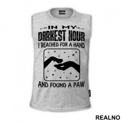 In My Darkest Hour I Reached For A Hand And Found A Paw - Pas - Dog - Majica