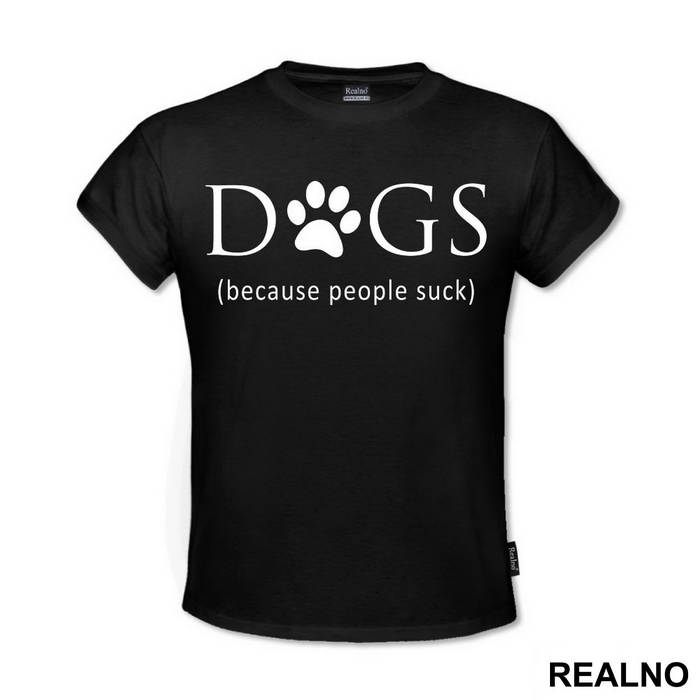 Dogs - Because People Suck - Pas - Dog - Majica