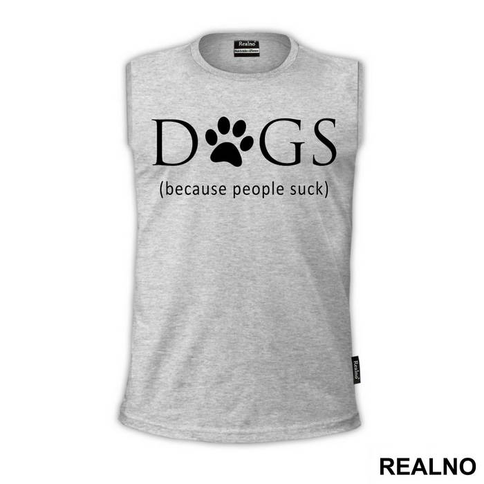 Dogs - Because People Suck - Pas - Dog - Majica
