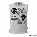 I Love My Dog To The Moon And Back - Stars - Pas - Dog - Majica