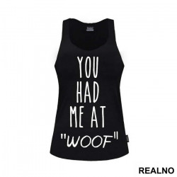 You Had Me At "Woof" - Pas - Dog - Majica