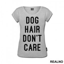 Dog Hair Don't Care - Pas - Dog - Majica