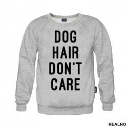 Dog Hair Don't Care - Pas - Dog - Duks