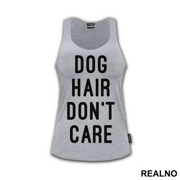 Dog Hair Don't Care - Pas - Dog - Majica