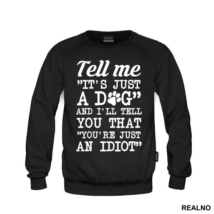 Tell Me "It's Just A Dog" And I'll Tell You That "You're Just And Idiot" - Pas - Dog - Duks