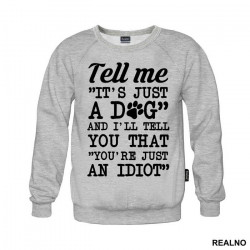 Tell Me "It's Just A Dog" And I'll Tell You That "You're Just And Idiot" - Pas - Dog - Duks