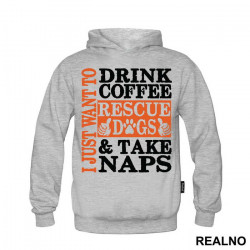 I Just Want To Drink Coffee, Rescue Dogs And Take Naps - Pas - Dog - Duks I Just Want To Drink Coffee, Rescue Dogs And Take Naps - Pas - Dog - Duks