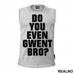 Do You Even Gwent Bro? - The Witcher - Majica