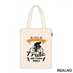 I Ride And I Know Things - Bickilovi - Bike - Ceger