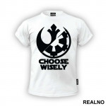 Rebel Alliance - Galactic Empire - Choose Wisely - Star Wars - Majica