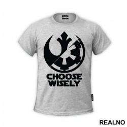 Rebel Alliance - Galactic Empire - Choose Wisely - Star Wars - Majica