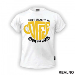 Don't Speak To Me Before I've Had My Coffee - Kafa - Majica