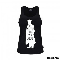 If Alfie Dies, We Riot - Peaky Blinders - Majica
