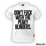 Don't Fuck With The Peaky Blinders - Peaky Blinders - Majica