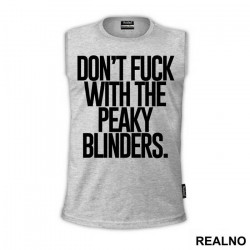 Don't Fuck With The Peaky Blinders - Peaky Blinders - Majica