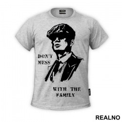 Don't Mess With The Family - Peaky Blinders - Majica