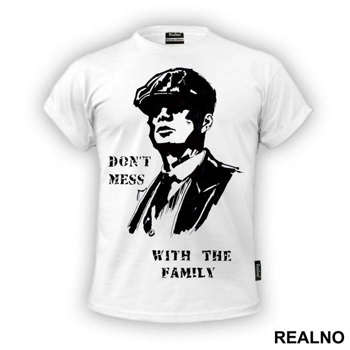 Don't Mess With The Family - Peaky Blinders - Majica