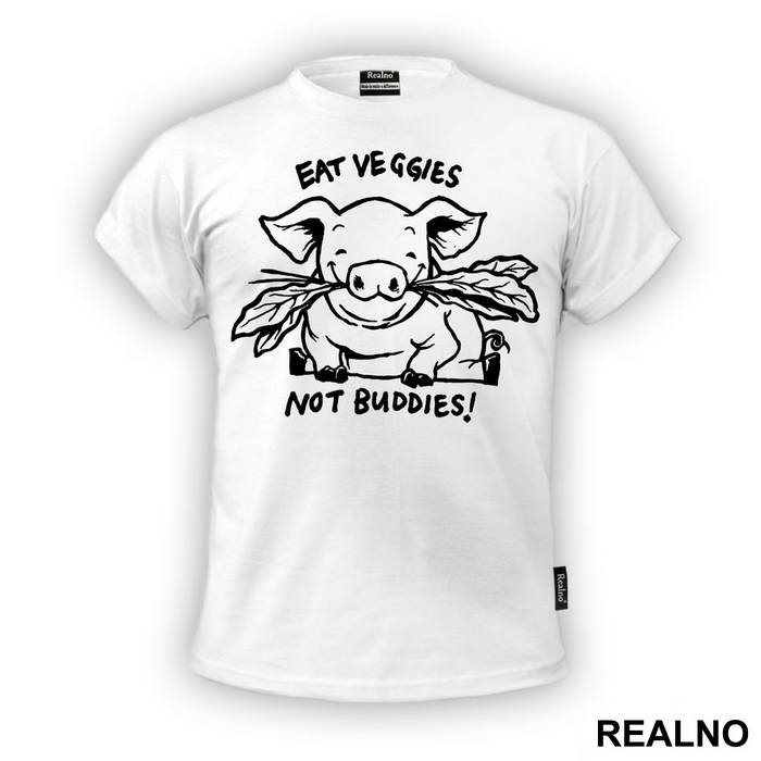 Eat Veggies Not Buddies! - Vegan - Majica