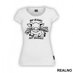 Eat Veggies Not Buddies! - Vegan - Majica