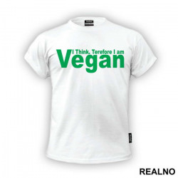 I Think. Therefore I Am Vegan - Vegan - Majica