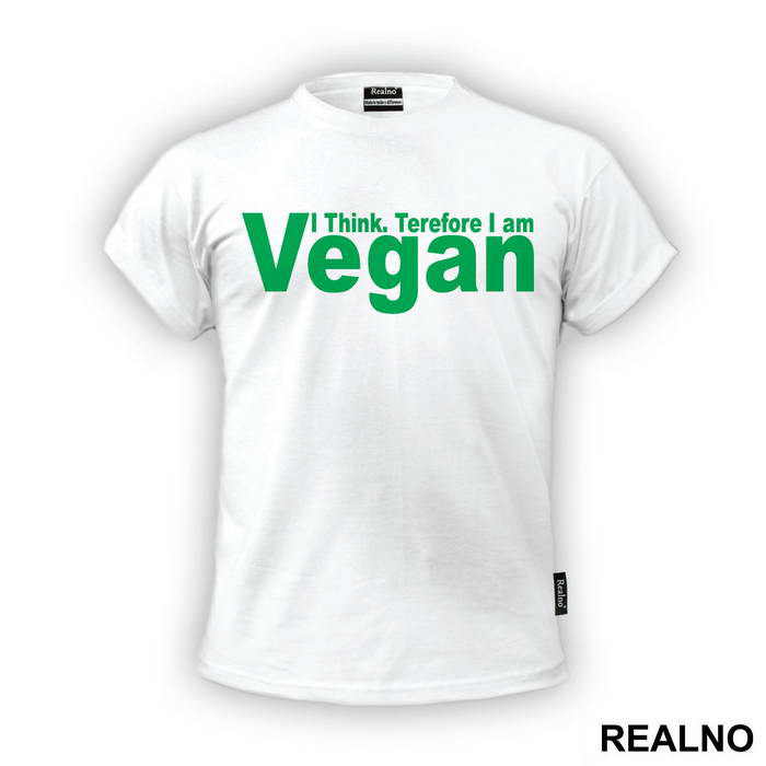 I Think. Therefore I Am Vegan - Vegan - Majica