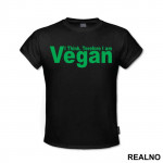 I Think. Therefore I Am Vegan - Vegan - Majica