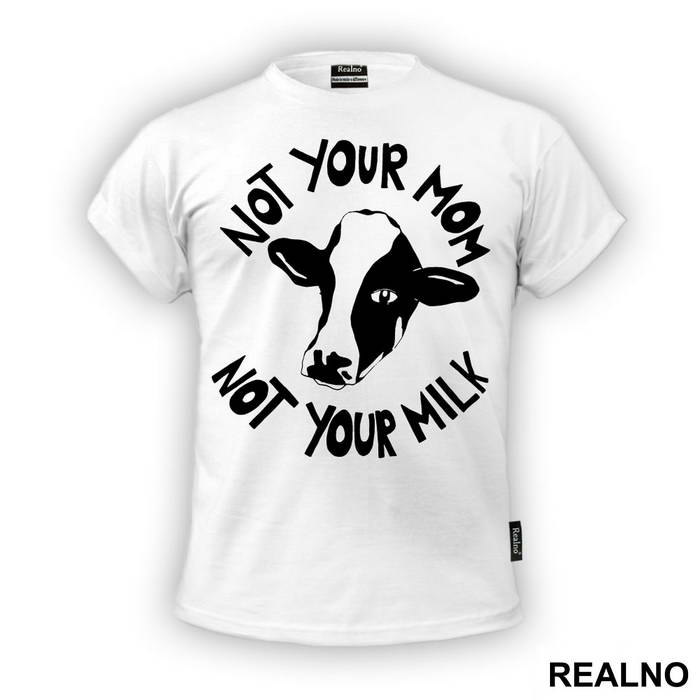 Not Your Mom, Not Your Milk - Vegan - Majica