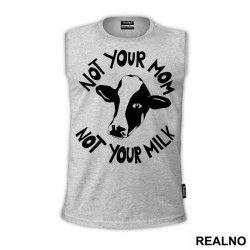 Not Your Mom, Not Your Milk - Vegan - Majica