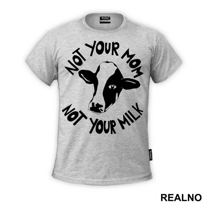 Not Your Mom, Not Your Milk - Vegan - Majica