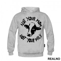 Not Your Mom, Not Your Milk - Vegan - Duks