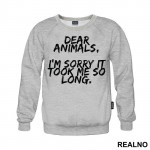 Dear Animals, I'm Sorry It Took Me So Long. - Vegan - Duks