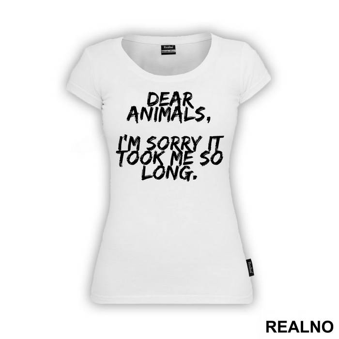 Dear Animals, I'm Sorry It Took Me So Long. - Vegan - Majica