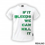If It Bleeds, We Can Kill It - Green - Predator - Majica