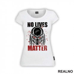 No Lives Matter - Predator - Majica
