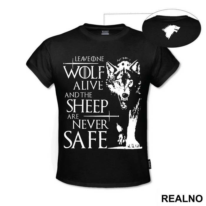 Leave One Wolf Alive And The Sheep Are Never Safe - House Stark - Game Of Thrones - GOT - Majica