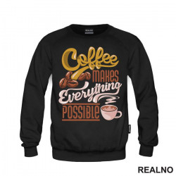 Coffee Makes Everything Possible - Kafa - Duks