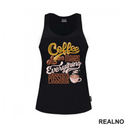 Coffee Makes Everything Possible - Kafa - Majica