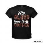 My Blood Type Is Coffee - Beans - Kafa - Majica