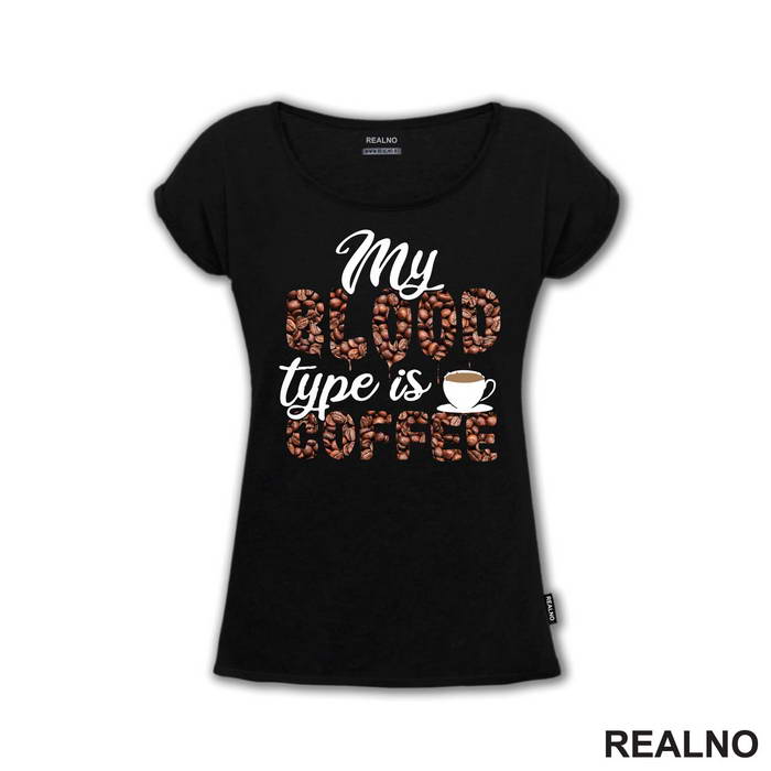 My Blood Type Is Coffee - Beans - Kafa - Majica