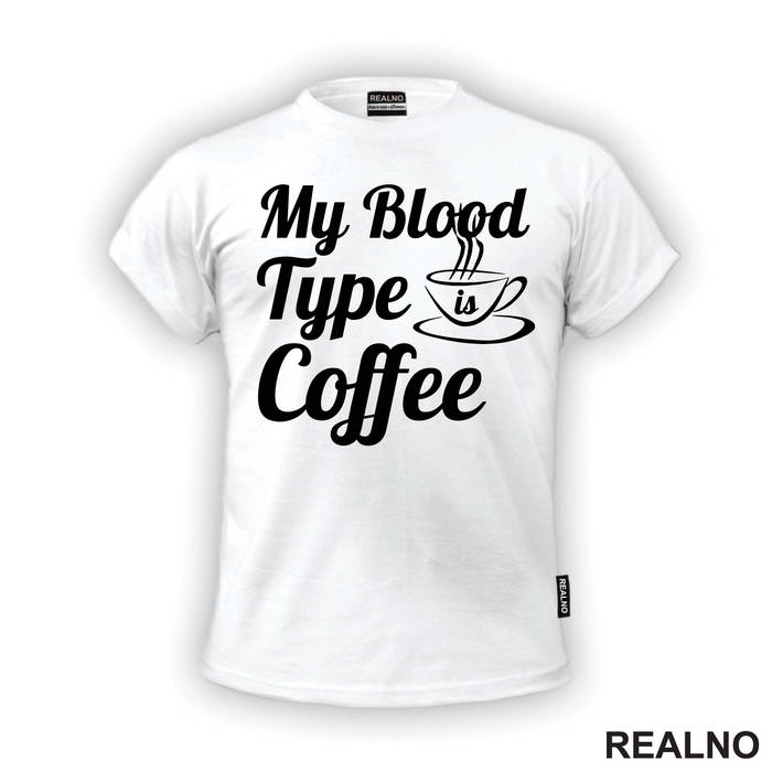 My Blood Type Is Coffee - Kafa - Majica