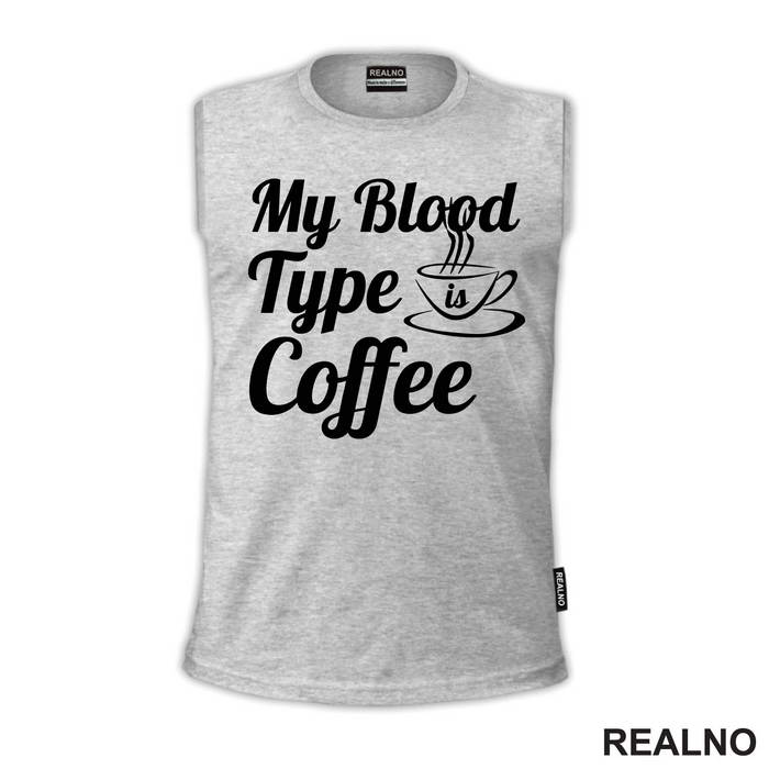 My Blood Type Is Coffee - Kafa - Majica
