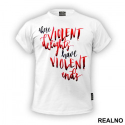 These Violent Delights Have Violent Ends - Westworld - Majica