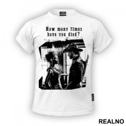 How Many Times Have You Died - Westworld - Majica