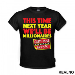 This Time Next Year We'll Be Millionaires - Red - Only Fools And Horses - Mućke - Majica
