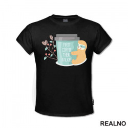 First Coffee Then Talkee - Kafa - Majica