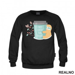 First Coffee Then Talkee - Kafa - Duks