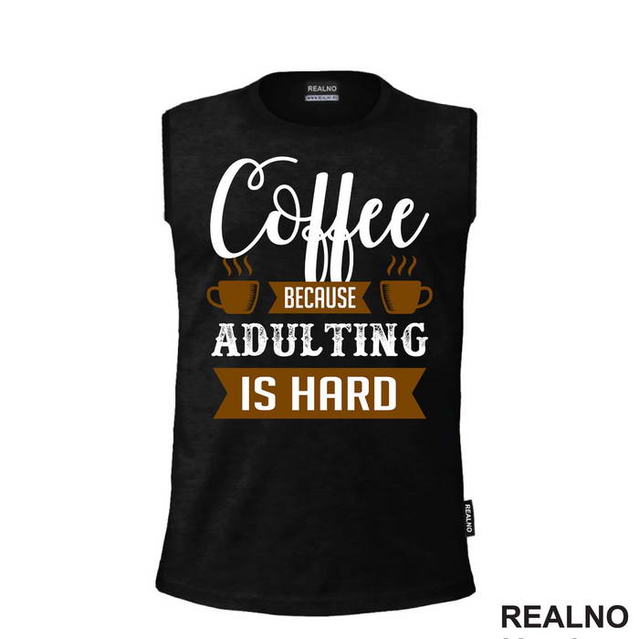 Coffee, Because Adulting Is Hard - Kafa - Majica