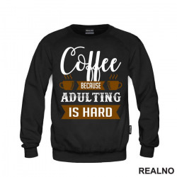 Coffee, Because Adulting Is Hard - Kafa - Duks