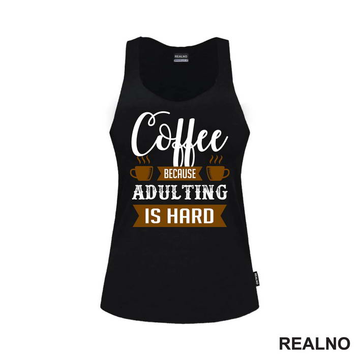 Coffee, Because Adulting Is Hard - Kafa - Majica