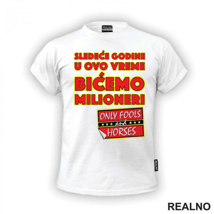 Sledeće godine u ovo vreme bićemo milioneri - Logo - Mućke - Majica